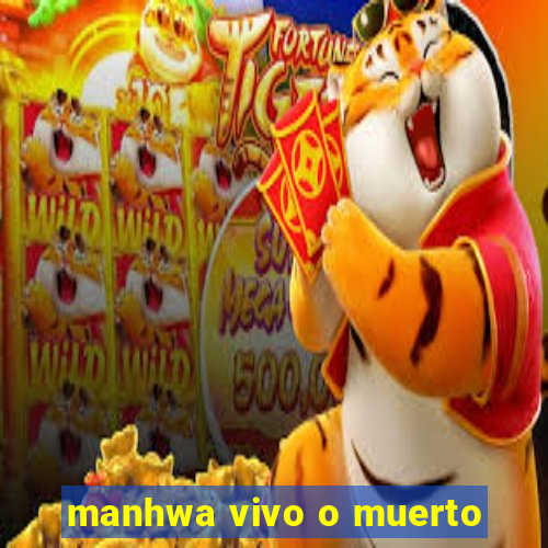 manhwa vivo o muerto